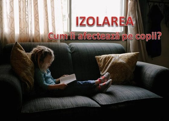 cum ii afecteaza izolare pe copii?